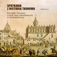 Plakat pierwszego wykładu w ramach "Spotkań z historią Tarnowa"