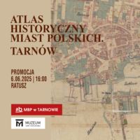 Plakat spotkania promującego "Atlas historyczny miast polskich. Tarnów".