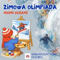 Plakat konkursu plastycznego „Zimowa olimpiada moimi oczami”
