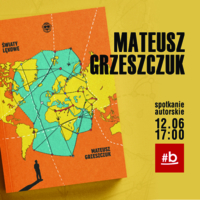 Plakat spotkania autorskiego z Mateuszem Grzeszczukiem