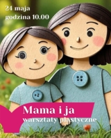 Plakat warsztatów plastycznych "Mama i ja"