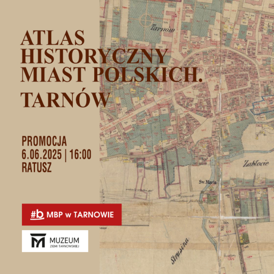 Plakat spotkania promującego "Atlas historyczny miast polskich. Tarnów".
