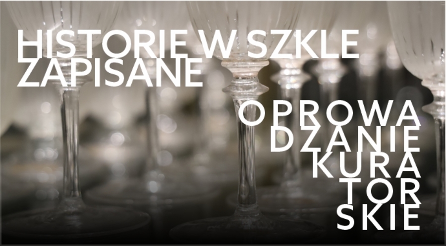Plakat kuratorskiego oprowadzania "Historie w szkle zapisane"