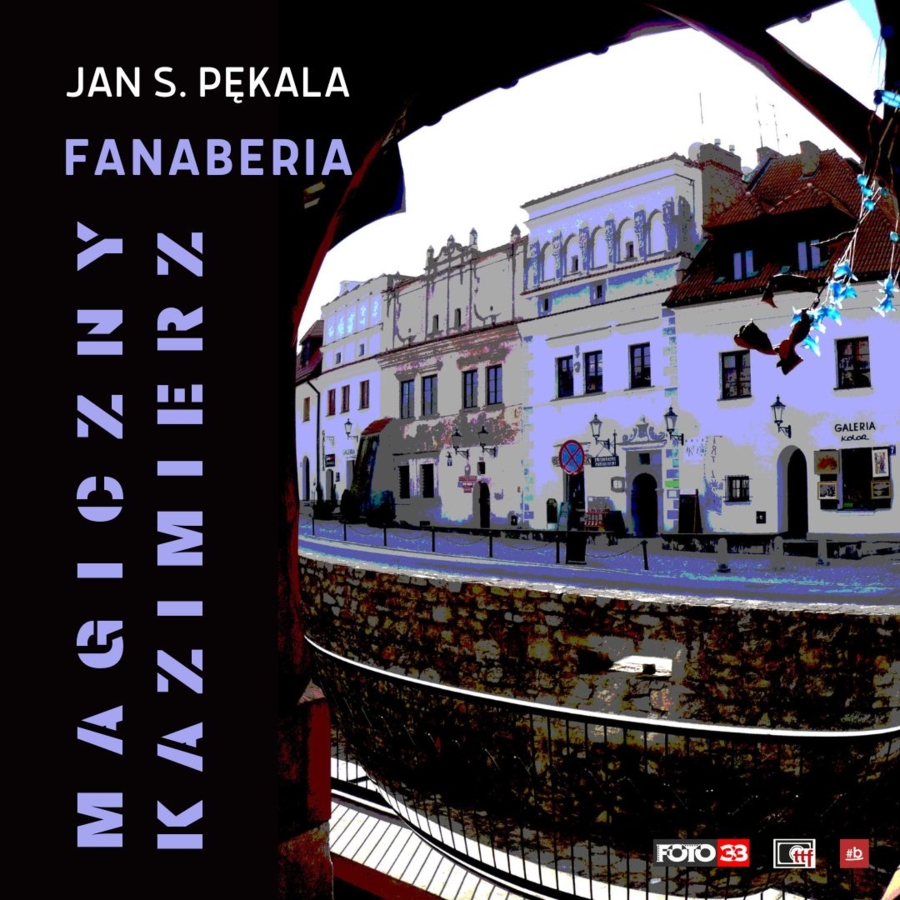 Plakat wystawy fotografii "Fanaberia - Magiczny Kazimierz"