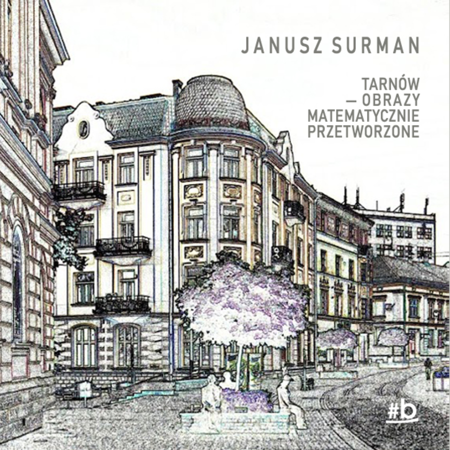 Plakat wystawy Janusza Surmana "Tarnów - obrazy matematycznie przetworzone"