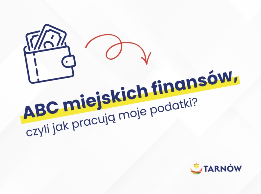 Na grafice napis ABC miejskich finansów, czyli jak pracują moje podatki? oraz grafuja portfela i logo Tarnowa