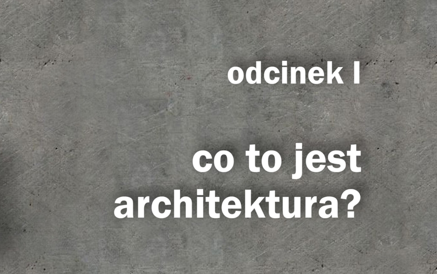 Odcinek 1 - Co to jest architektura?